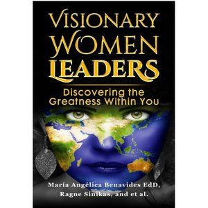 Visionary Women Leaders: Discovering the Greatness Within